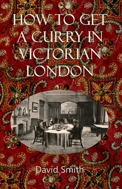 How to Get a Curry in Victorian London